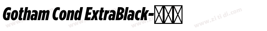 Gotham Cond ExtraBlack字体转换 Gotham Cond ExtraBlack字体转换